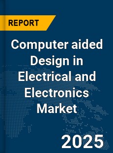 Global Computer aided Design in Electrical and Electronics Market