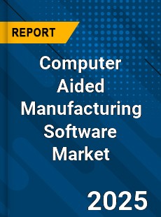 Global Computer Aided Manufacturing Software Market