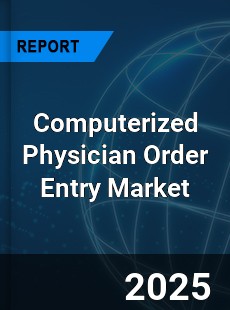Computerized Physician Order Entry Market