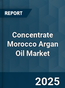 Concentrate Morocco Argan Oil Market