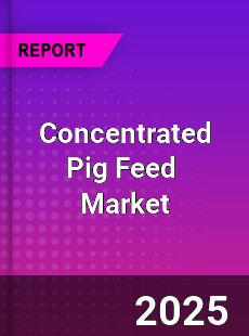 Global Concentrated Pig Feed Industry