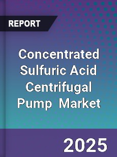 Global Concentrated Sulfuric Acid Centrifugal Pump Industry