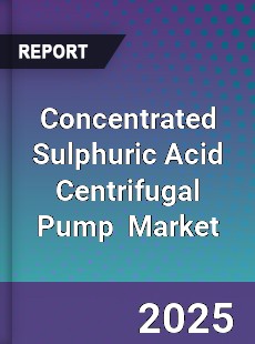 Global Concentrated Sulphuric Acid Centrifugal Pump Industry