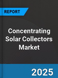 Concentrating Solar Collectors Global Market