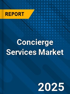Concierge Services Market