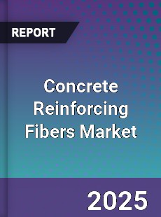 Global Concrete Reinforcing Fibers Market