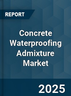 Concrete Waterproofing Admixture Market