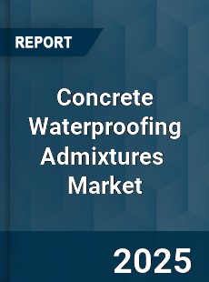 Global Concrete Waterproofing Admixtures Market