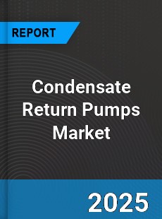 Condensate Return Pumps Global Market