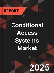 COVID 19 Outbreak Global Conditional Access Systems Industry