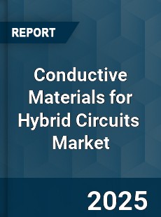 Global Conductive Materials for Hybrid Circuits Industry