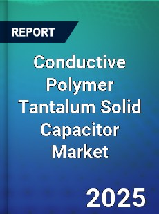 Conductive Polymer Tantalum Solid Capacitor Market