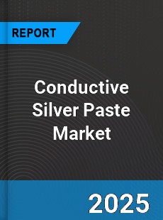Conductive Silver Paste Global Market
