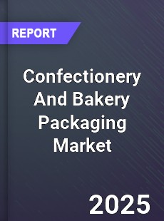 Global Confectionery And Bakery Packaging Market