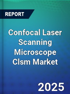 Worldwide Confocal Laser Scanning Microscope Clsm Market
