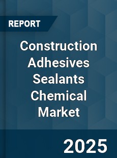Worldwide Construction Adhesives Sealants Chemical Market