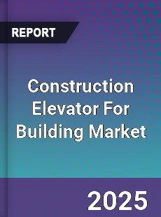 Construction Elevator For Building Market