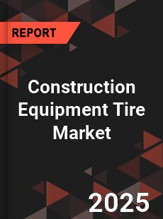 COVID 19 Outbreak Global Construction Equipment Tire Industry