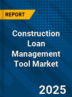 Construction Loan Management Tool Market
