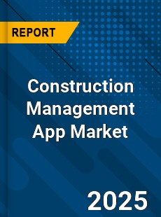 Construction Management App Market