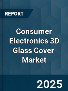 Global Consumer Electronics 3D Glass Cover Industry