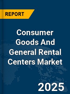 Global Consumer Goods And General Rental Centers Market