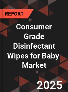 Consumer Grade Disinfectant Wipes for Baby Global and China Top Players Market