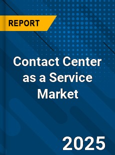 Global Contact Center as a Service Market
