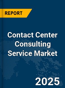 Global Contact Center Consulting Service Market