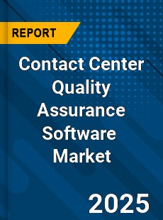 Global Contact Center Quality Assurance Software Market