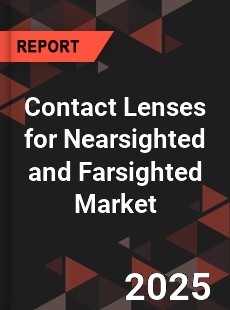 Global Contact Lenses for Nearsighted and Farsighted Industry