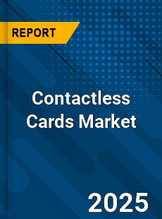 COVID 19 Outbreak Global Contactless Cards Industry