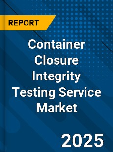 Container Closure Integrity Testing Service Market