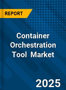 Global Container Orchestration Tool Industry