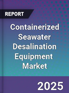 Containerized Seawater Desalination Equipment Global and China Top Players Market