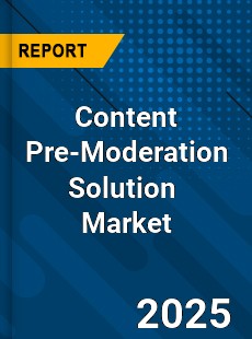 Global Content Pre Moderation Solution Market