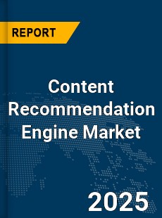 Global Content Recommendation Engine Market
