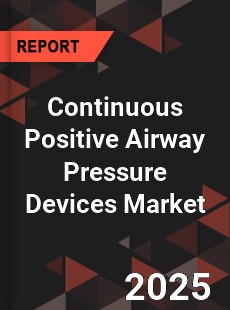 Global Continuous Positive Airway Pressure Devices Market