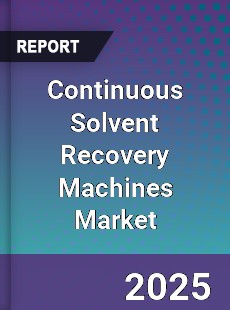 Continuous Solvent Recovery Machines Market