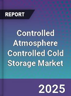 Controlled Atmosphere Controlled Cold Storage Market