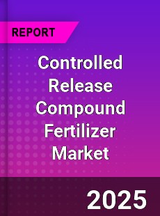 Global Controlled Release Compound Fertilizer Market