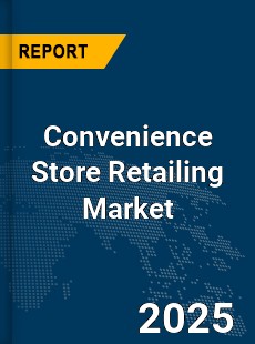 Global Convenience Store Retailing Market