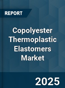 Global Copolyester Thermoplastic Elastomers Market