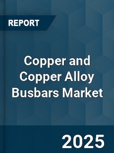 Copper and Copper Alloy Busbars Market