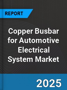 Global Copper Busbar for Automotive Electrical System Industry