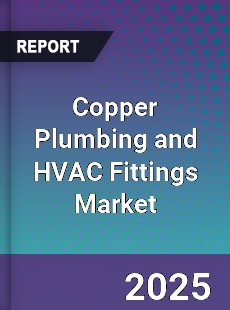 Global Copper Plumbing and HVAC Fittings Market