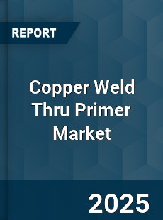 Copper Weld Thru Primer Market