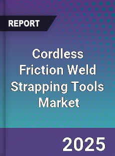 Global Cordless Friction Weld Strapping Tools Industry