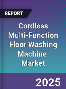 Global Cordless Multi Function Floor Washing Machine Industry