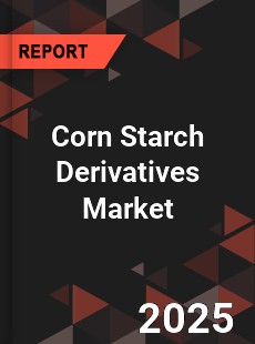 Global Corn Starch Derivatives Market